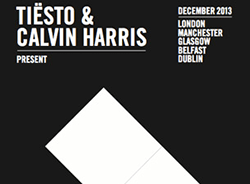Calvin Harris & Tiesto - 2013 UK Tour