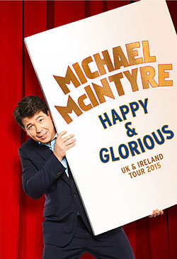 Michael McIntyre - Happy And Glorious - 2015 UK Tour Poster